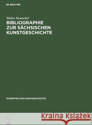 Bibliographie zur sächsischen Kunstgeschichte Hentschel, Walter 9783112484715 de Gruyter - książka