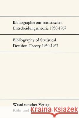 Bibliographie zur statistischen Entscheidungstheorie 1950-1967 / Bibliography of Statistical Decision Theory 1950-1967 G Menges 9783663004592 Vs Verlag Fur Sozialwissenschaften - książka