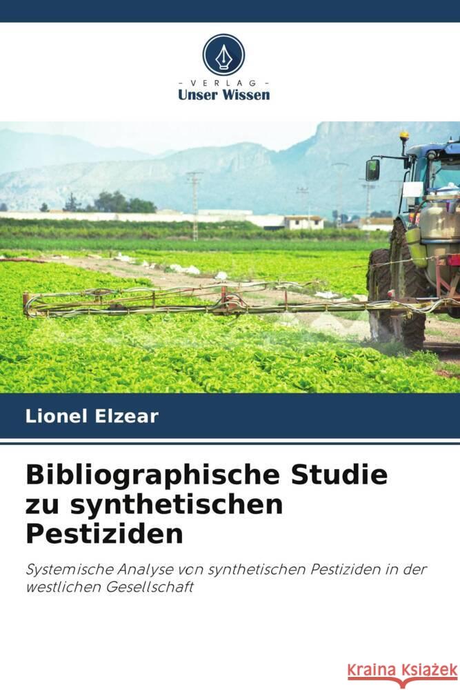 Bibliographische Studie zu synthetischen Pestiziden Elzear, Lionel 9786206399421 Verlag Unser Wissen - książka