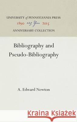 Bibliography and Pseudo-Bibliography A.Edward Newton   9781512804737 University of Pennsylvania Press - książka