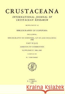 Bibliography of Copepoda Up to and Including 1980, Part III (S-Z), Addenda Et Corrigenda, Supplement 1981-1985 W. Vervoort 9789004087811 Brill Academic Publishers - książka
