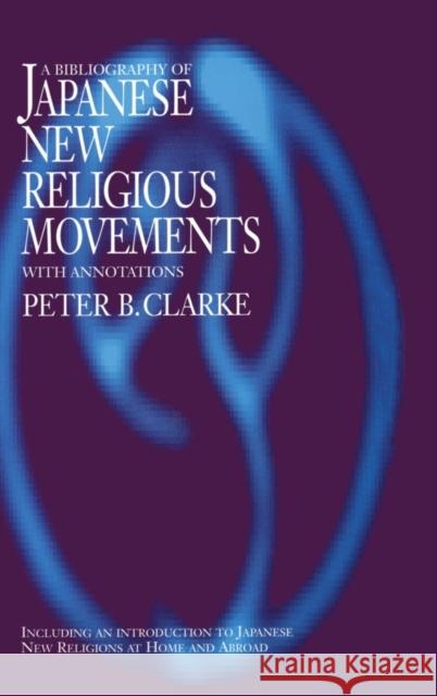 Bibliography of Japanese New Religious Movements Peter B Clarke Peter B Clarke  9781873410806 Taylor & Francis - książka