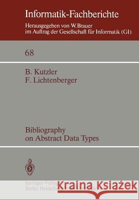 Bibliography on Abstract Data Types B. Kutzler F. Lichtenberger 9783540123125 Not Avail - książka