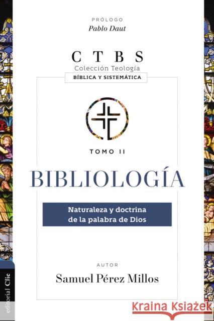 Bibliologia: Naturaleza y doctrina de la palabra de Dios Millos Samuel Perez Millos 9788419055620 Vida Publishers - książka