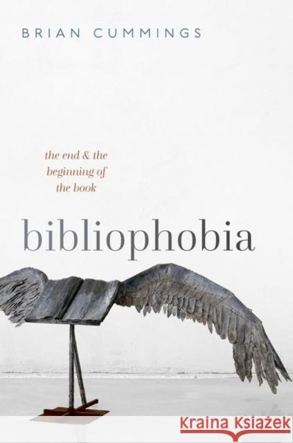 Bibliophobia: The End and the Beginning of the Book Cummings, Brian 9780192847317 Oxford University Press - książka