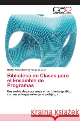 Biblioteca de Clases para el Ensamble de Programas Ramírez Ponce de León, Héctor Mario 9783659054532 Editorial Acad Mica Espa Ola - książka