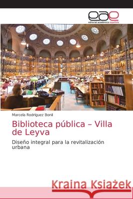 Biblioteca pública - Villa de Leyva Rodríguez Bonil, Marcela 9786200050632 Editorial Academica Espanola - książka