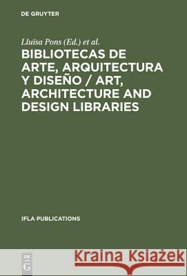 Bibliotecas de arte, arquitectura y diseño / Art, Architecture and Design Libraries Pons, Lluïsa 9783598218019 K. G. Saur - książka
