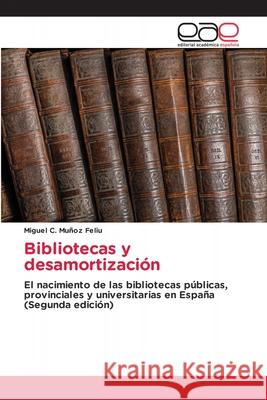 Bibliotecas y desamortización Muñoz Feliu, Miguel C. 9786208828639 Editorial Académica Española - książka