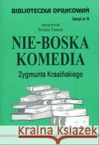 Biblioteczka opracowań nr 015 Nie-Boska komedia Farent Teodor 9788386581702 Biblios - książka