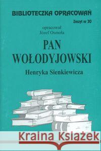 Biblioteczka opracowań nr 030 Pan Wołodyjowski Osmoła Józef 9788386581719 Biblios - książka
