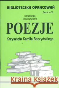 Biblioteczka opracowań nr 031 Poezje Baczyńskiego Nowacka Irena 9788386581412 Biblios - książka