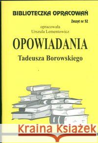 Biblioteczka opracowań nr 052 Opowiadania Borowski Lementowicz Urszula 9788386581528 Biblios - książka
