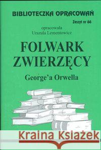 Biblioteczka opracowań nr 066 Folwark zwierzęcy Lementowicz Urszula 9788386581238 Biblios - książka