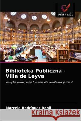 Biblioteka Publiczna - Villa de Leyva Rodr 9786203394474 Wydawnictwo Nasza Wiedza - książka