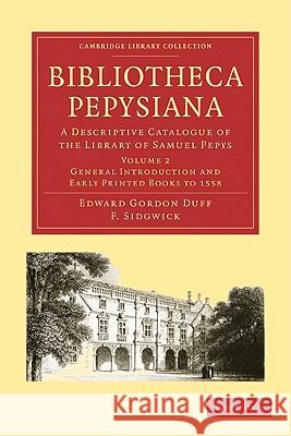 Bibliotheca Pepysiana: A Descriptive Catalogue of the Library of Samuel Pepys Duff, Edward Gordon 9781108002042 Cambridge University Press - książka