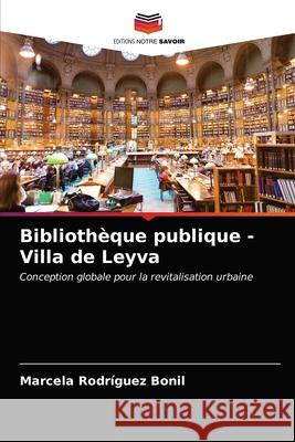 Bibliothèque publique - Villa de Leyva Rodríguez Bonil, Marcela 9786203394597 Editions Notre Savoir - książka