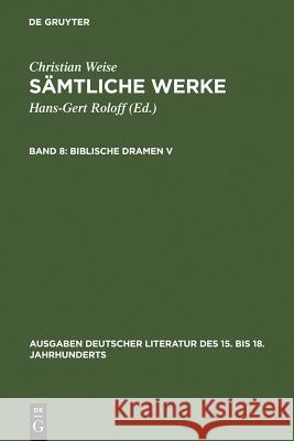 Biblische Dramen V Weise, Christian 9783110067439 De Gruyter - książka