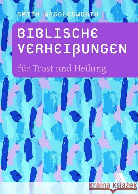 Biblische Verheißungen für Trost und Heilung Wigglesworth, Smith 9783954590193 Fontis Media - książka