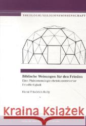 Biblische Weisungen für den Frieden : Eine Phänomenologie christuszentrierter Friedfertigkeit Rolly, Horst 9783865964779 Frank & Timme - książka