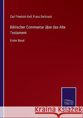 Biblischer Commentar über das Alte Testament: Erster Band Franz Delitzsch, Carl Friedrich Keil 9783375069445 Salzwasser-Verlag - książka