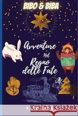Bibo & Biba Avventure nel Regno delle Fate Fata Biba 9798536212943 Independently Published - książka