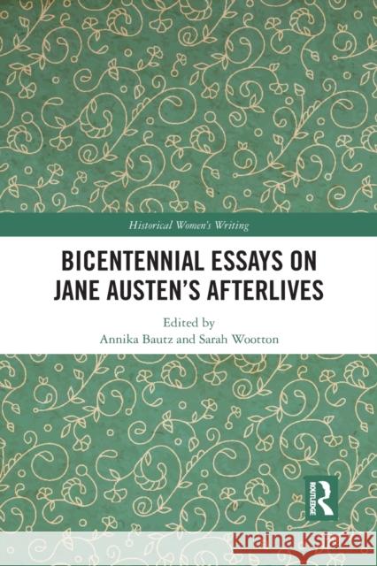 Bicentennial Essays on Jane Austen's Afterlives Annika Bautz Sarah Wootton 9781032090603 Routledge - książka