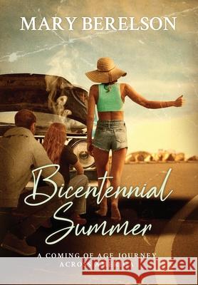 Bicentennial Summer: A Coming of Age Journey Across America Mary Berelson 9781647049911 Blue Pierre Press - książka