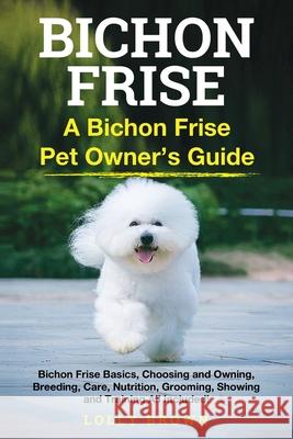 Bichon Frise: A Bichon Frise Pet Owner's Guide Lolly Brown 9781949555820 Nrb Publishing - książka