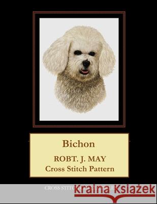 Bichon: Robt. J. May Cross Stitch Pattern Cross Stitch Collectibles Kathleen George 9781978370791 Createspace Independent Publishing Platform - książka