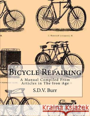 Bicycle Repairing: A Manual Compiled From Articles in The Iron Age Chambers, Roger 9781717290601 Createspace Independent Publishing Platform - książka