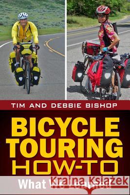 Bicycle Touring How-To: What We Learned Debbie Bishop Tim Bishop 9780985624897 Open Road Press - książka