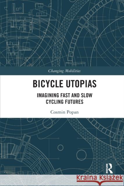 Bicycle Utopias: Imagining Fast and Slow Cycling Futures Cosmin Popan 9780367582241 Routledge - książka