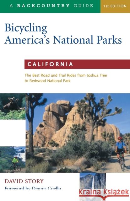Bicycling America's National Parks: California: The Best Road and Trail Rides from Joshua Tree to Redwoods National Park David Story Dennis L. Coello 9780881504255 Backcountry Guides - książka