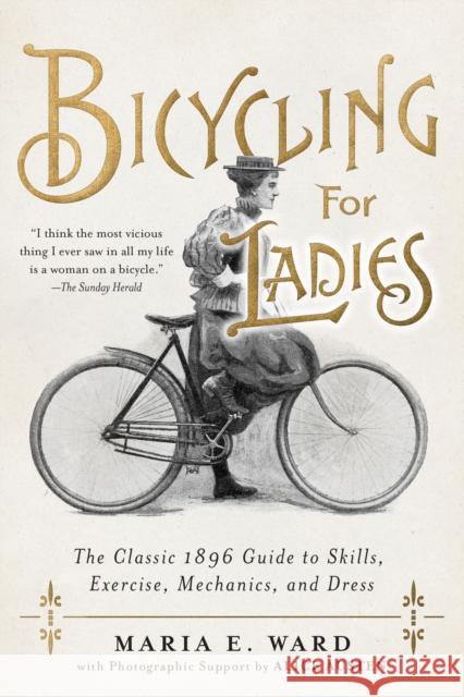 Bicycling for Ladies: The Classic 1896 Guide to Skills, Exercise, Mechanics, and Dress Maria E. Ward 9781948062527 Apollo Publishers - książka