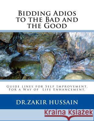 Bidding Adios to the Bad and Good Dr Zakir Hussain 9781508641803 Createspace - książka