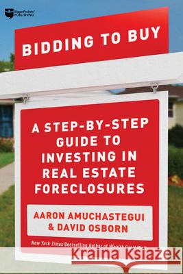 Bidding to Buy: A Step-By-Step Guide to Investing in Real Estate Foreclosures Osborn, David 9781947200333 Biggerpockets Publishing, LLC - książka