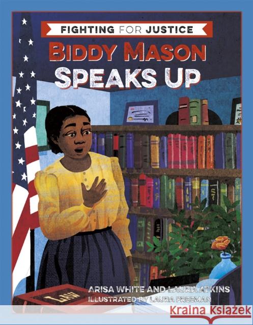 Biddy Mason Speaks Up Arisa White Laura Atkins Laura Freeman 9781597144032 Heyday Books - książka