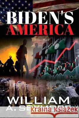 Biden's America William A Seymore   9798387147319 Independently Published - książka