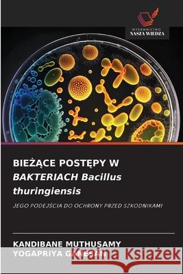 BIE ACE POST PY W BAKTERIACH Bacillus thuringiensis Muthusamy, Kandibane, GANESAN, YOGAPRIYA 9786202193528 Wydawnictwo Nasza Wiedza - książka