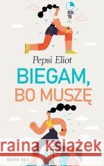 Biegam, bo muszę Pepsi Eliot 9788382199680 Novae Res - książka