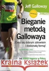 Bieganie metodą Gallowaya. Ciesz się dobrym... Jeff Galloway 9788328395114 Sensus - książka