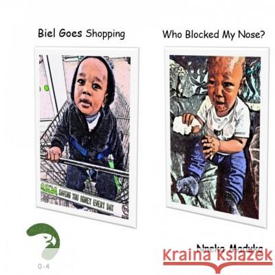 Biel Goes Shopping & Who Blocked My Nose? Miss Nneka Maduka 9781999891206 Bnms Empire Ltd - książka