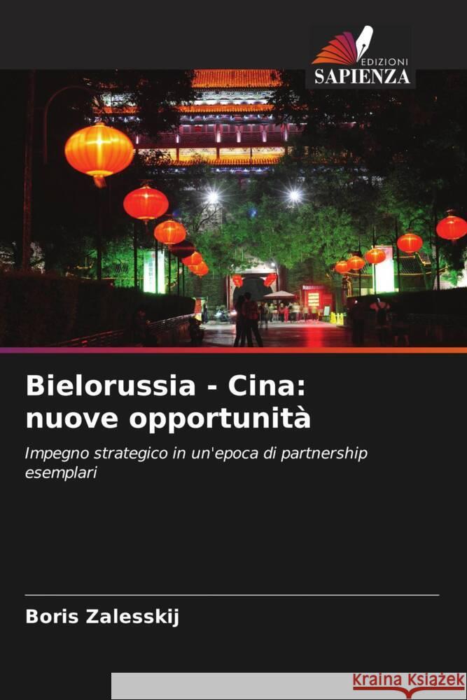 Bielorussia - Cina: nuove opportunità Zalesskij, Boris 9786206425786 Edizioni Sapienza - książka