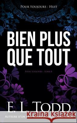 Bien plus que tout Todd, E. L. 9781720696520 Createspace Independent Publishing Platform - książka