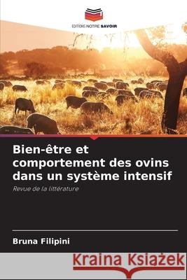 Bien-?tre et comportement des ovins dans un syst?me intensif Bruna Filipini 9786203893793 Editions Notre Savoir - książka