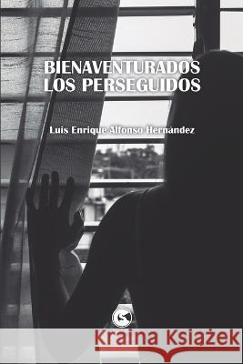 Bienaventurados los perseguidos Carmen Capdevila Prado Antonio Gomez Santiago Alma Lucia Gonzalez Rodriguez 9781737472490 Classicsubversive Editions - książka