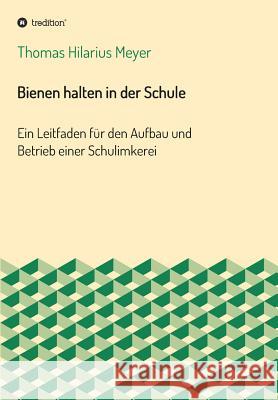 Bienen Halten in Der Schule Meyer, Thomas Hilarius 9783849577933 Tredition Gmbh - książka