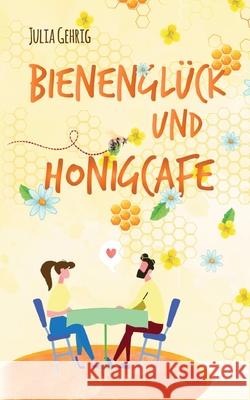 Bienenglück und Honigcafé Gehrig, Julia 9783347388796 Tredition Gmbh - książka