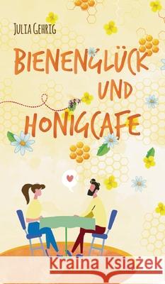 Bienenglück und Honigcafé Gehrig, Julia 9783347388802 Tredition Gmbh - książka